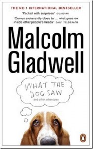 Malcolm Gladwell What the Dog Saw